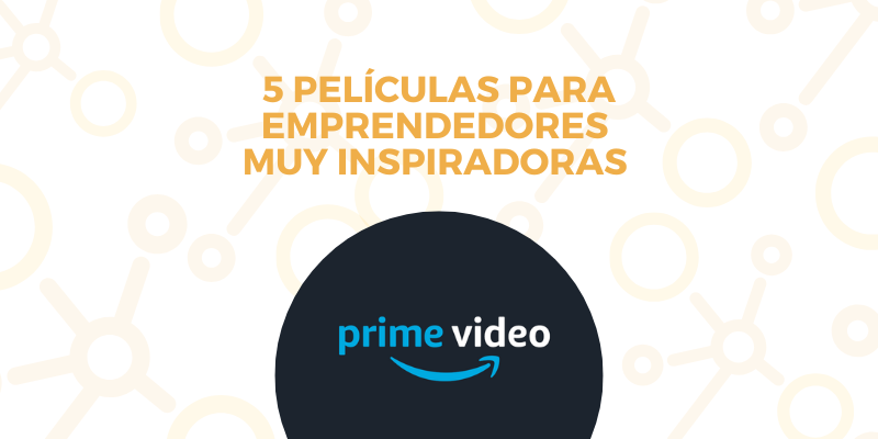 Imagen destacada de 5 Películas para emprendedores en Amazon Prime Video muy inspiradoras en 2025