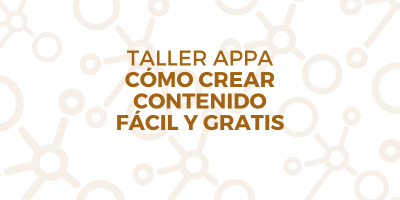 Imagen del post Taller APPA Cómo crear contenido fácil y gratis